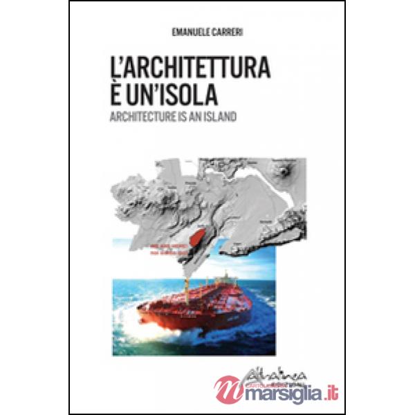 Architettura è un'isola. Ediz. italiana e inglese (L')