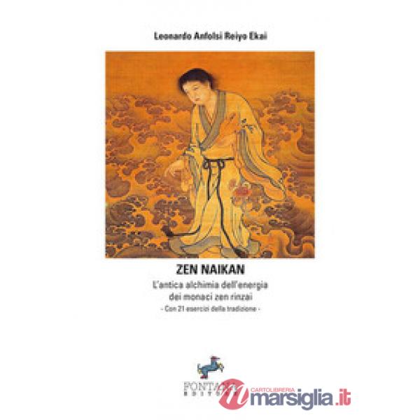 Zen naikan. L'antica alchimia dell'energia dei monaci zen rinzai