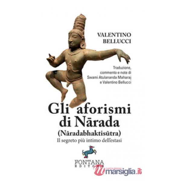 Gli aforismi di Narada (Naradabhaktisutra). Il segreto più intimo dell'estasi