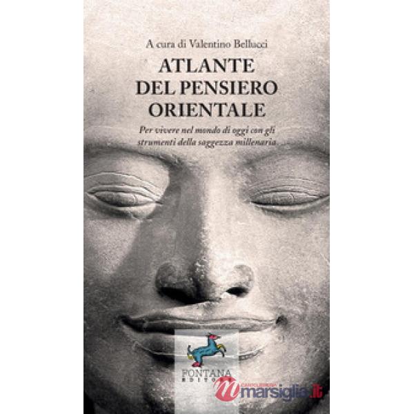Atlante del pensiero orientale. Per vivere nel mondo di oggi con gli strumenti della saggezza millenaria