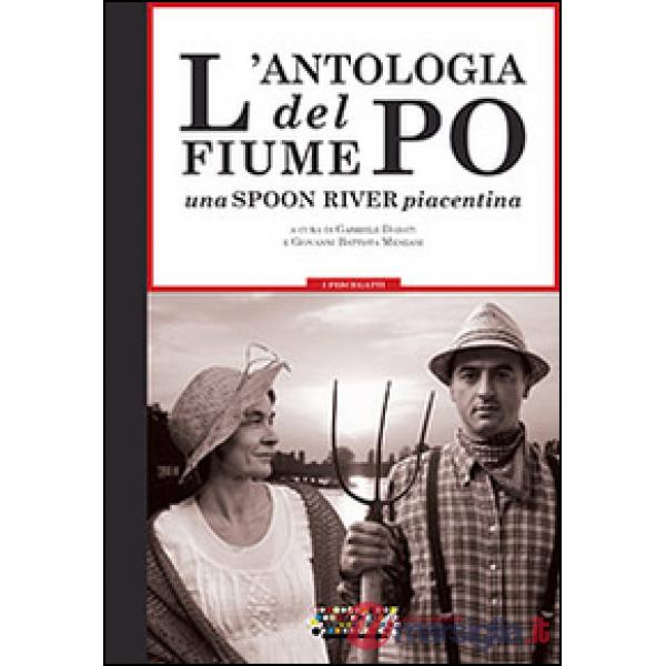 Antologia del fiume Po. Una spoon river piacentina (L')