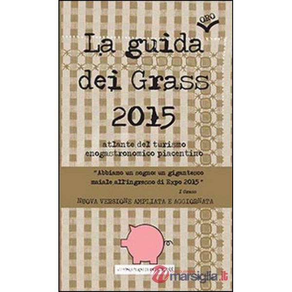 Guida (oro) dei Grass 2015. Atlante del turismo enogastronomico piacentino (La)
