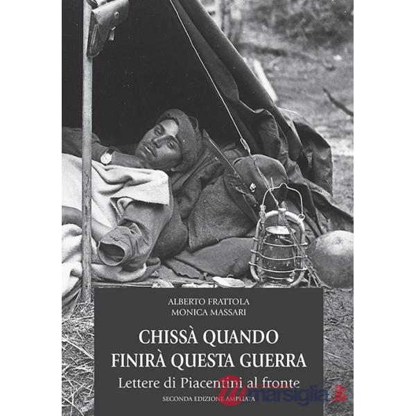 Chissà quando finirà questa guerra. Lettere di piacentini al fronte