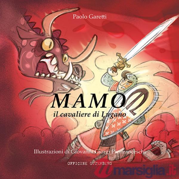 Mamo il cavaliere di Lugano. Ediz. illustrata