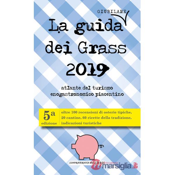Guida (giubilare) dei Grass 2019. Atlante del turismo enogastronomico piacentino (La)