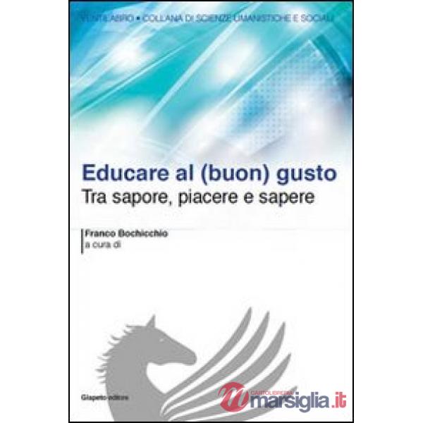 Educare al (buon) gusto. Tra sapore, piacere e sapere