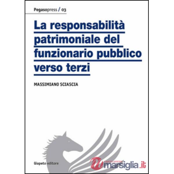 Responsabilità patrimoniale del funzionario pubblico verso terzi (La)