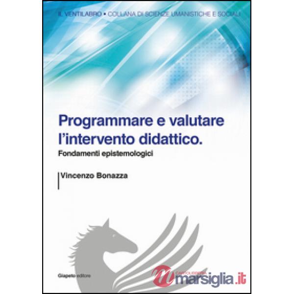 Programmare e valutare l'intervento didattico. Fondamenti epistemologici