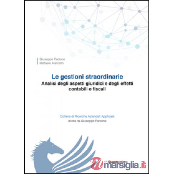 Gestioni straordinarie. Analisi degli aspetti giuridici e degli effetti contabili e fiscali (Le)