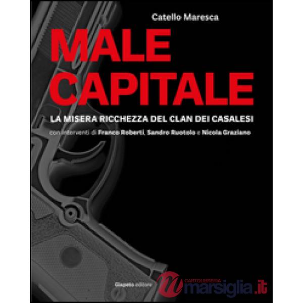 Male capitale. La misera ricchezza del clan dei Casalesi
