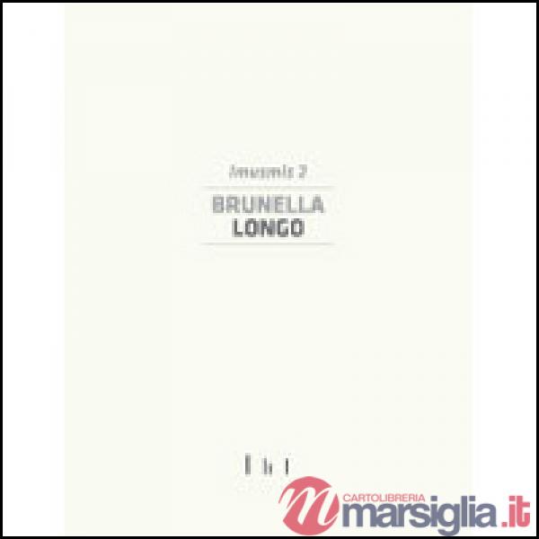 Brunella Longo. Imusmis 2. Catalogo della mostra (Cassino, 9 maggio-28 settembre 2014). Ediz. illustrata