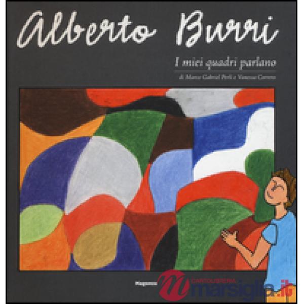 Alberto Burri. I miei quadri parlano