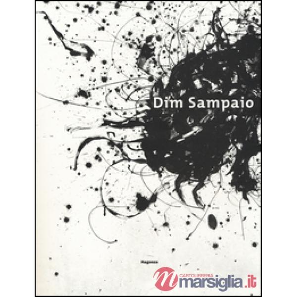 Dim Sampaio. Catalogo della mostra (Gaeta, 4 marzo-10 aprile 2016). Ediz. illustrata