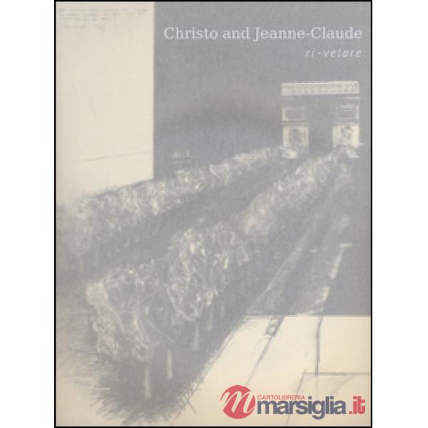 Christo and Jeanne-Claude. Ri-velare. Ediz. italiana e inglese