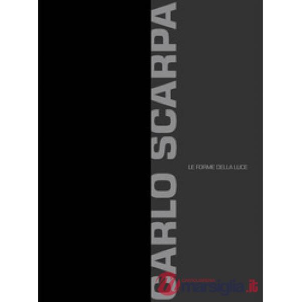Carlo Scarpa. Le forme della luce