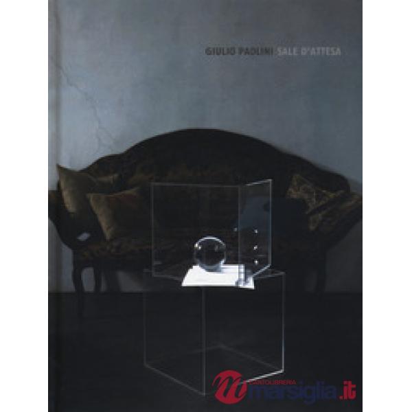 Giulio Paolini. Sale d'attesa. Catalogo della mostra (Londra, 20 giugno-20 settembre 2019). Ediz. inglese