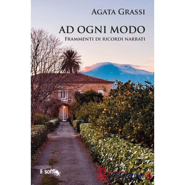 Ad ogni modo. Frammenti di ricordi narrati