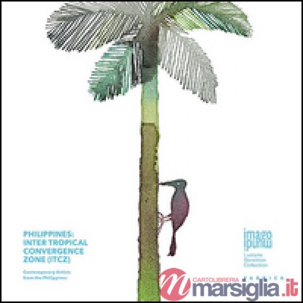 Philippines. Inter tropical convergence zone (ITCZ). Contemporary artists from the Philippines. Ediz. illustrata