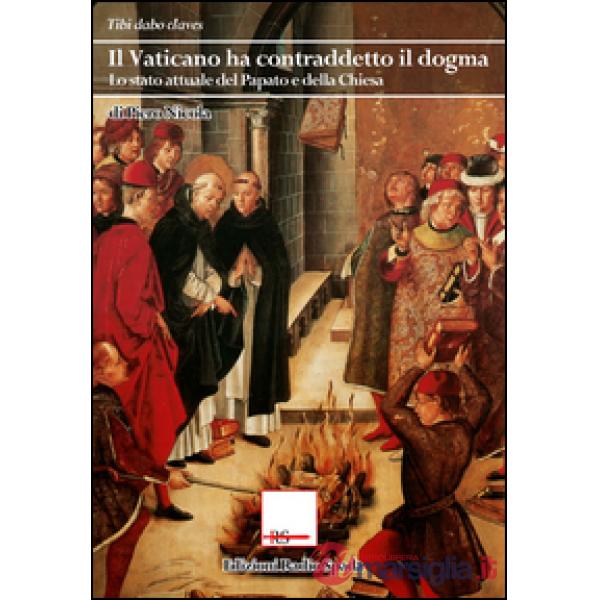 Vaticano ha contraddetto il dogma. Lo stato attuale del Papato e della Chiesa (I