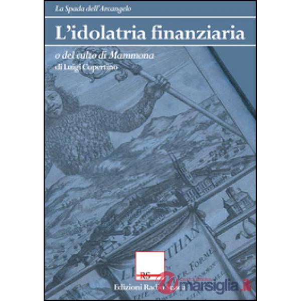 Idolatria finanziaria o del culto di Mammona (L')