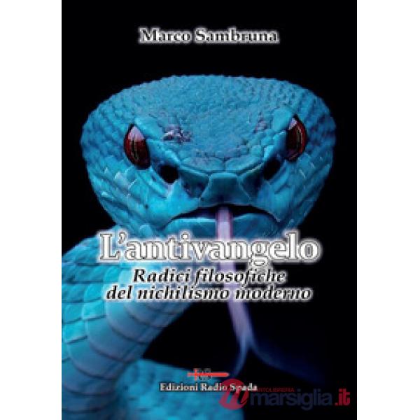 Antivangelo. Radici filosofiche del nichilismo moderno (L')