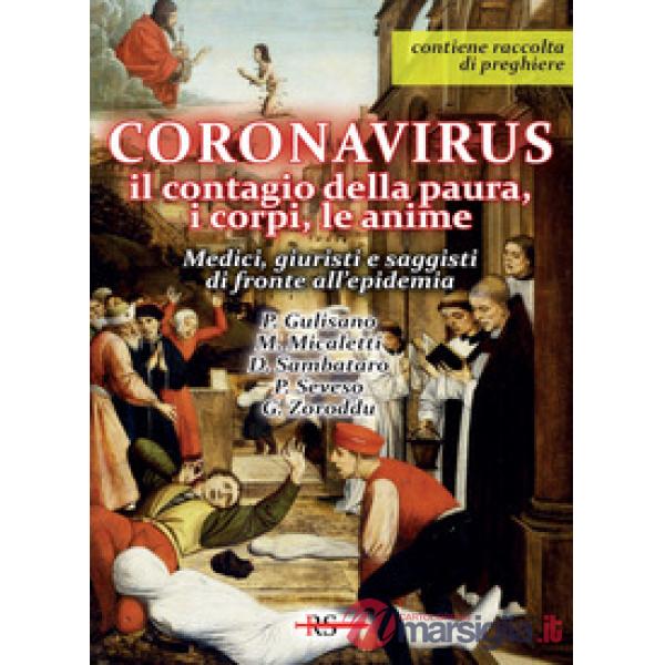 Coronavirus. Il contagio della paura, i corpi, le anime. Medici, giuristi e saggisti di fronte all'epidemia. Con raccolta di pre