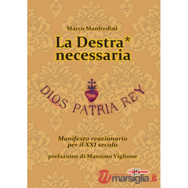 Destra* necessaria. Manifesto reazionario per il XXI secolo (La)