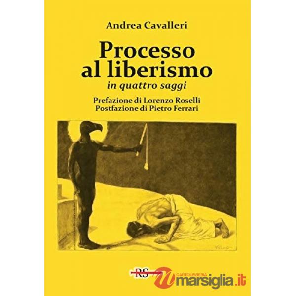 Processo al liberismo. In quattro saggi