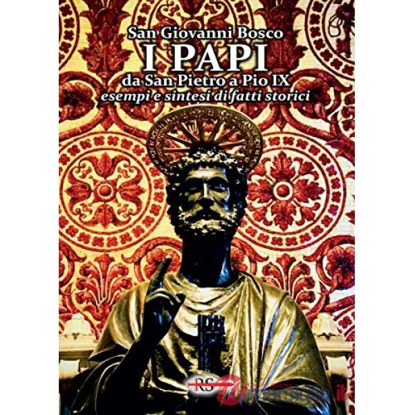 Papi da San Pietro a Pio IX. Esempi e sintesi di fatti storici (I)