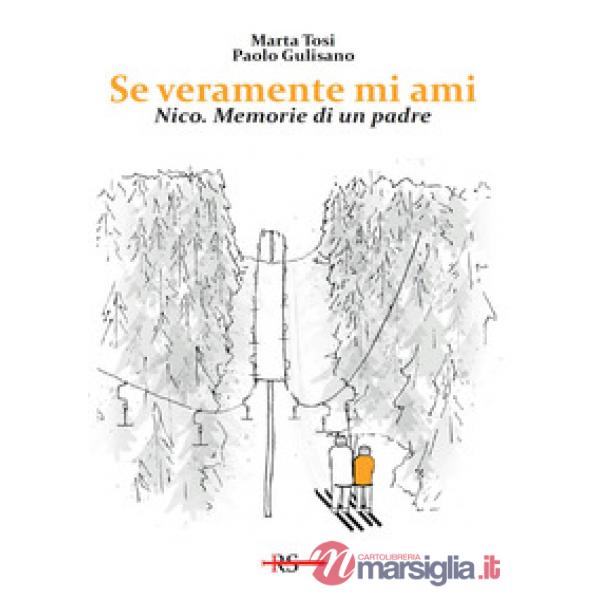 Se veramente mi ami. Nico. Memorie di un padre