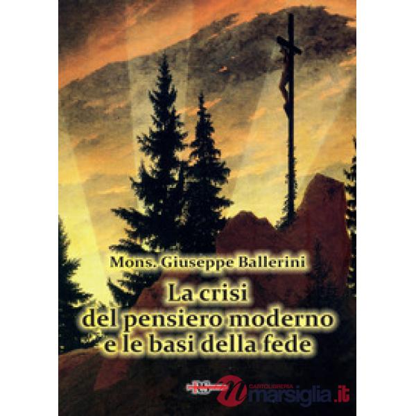 Crisi del pensiero moderno e le basi della fede (La)