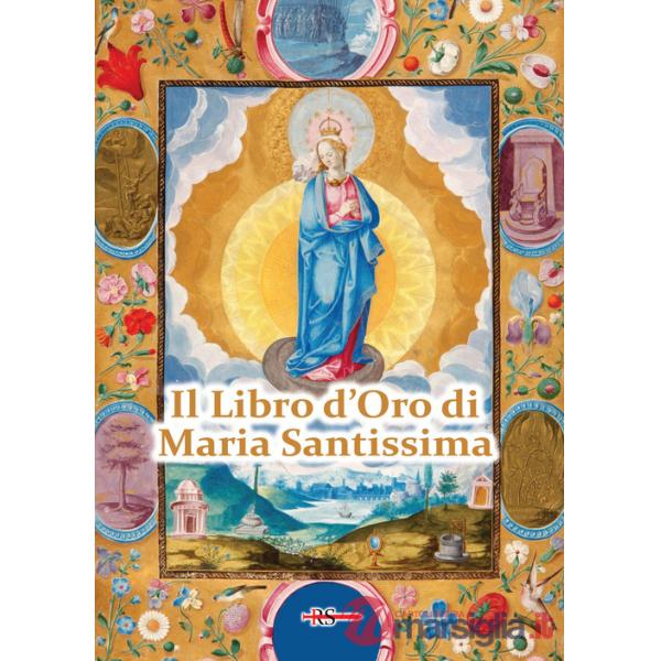 Libro d'Oro di Maria Santissima. Il trattato della vera devozione alla Santa Vergine, Le Glorie di Maria, una Nota su Maria Corr