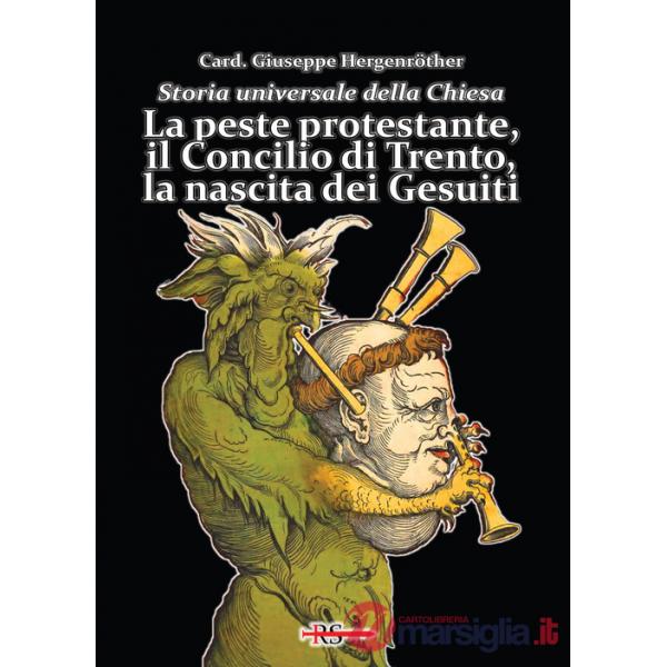 Storia universale della Chiesa. Vol. 9: La peste protestante, il Concilio di Trento, la nascita dei Gesuiti