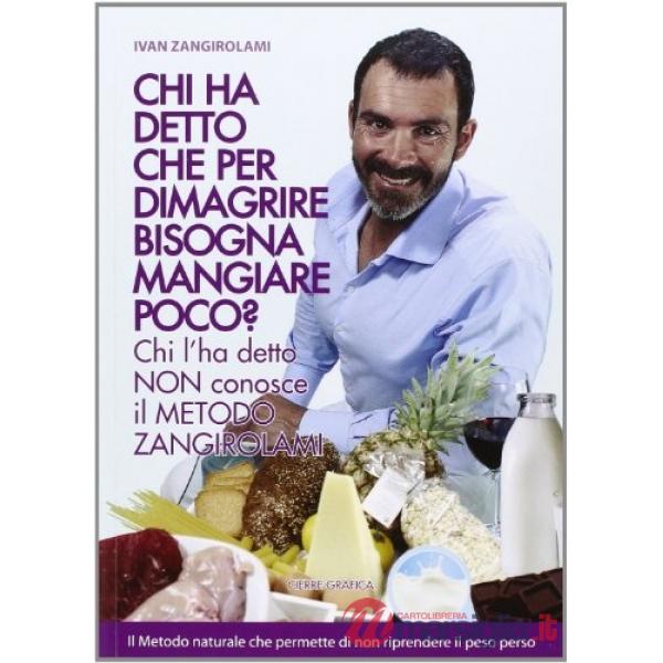 Chi ha detto che per dimagrire bisogna mangiare poco? Chi l'ha detto non conosce