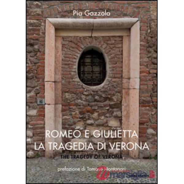Romeo e Giulietta. La tragedia di Verona