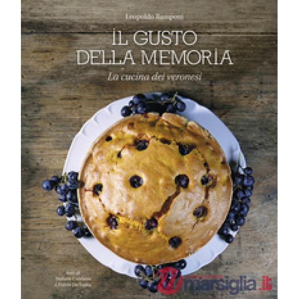 Gusto della memoria. La cucina dei veronesi (Il)