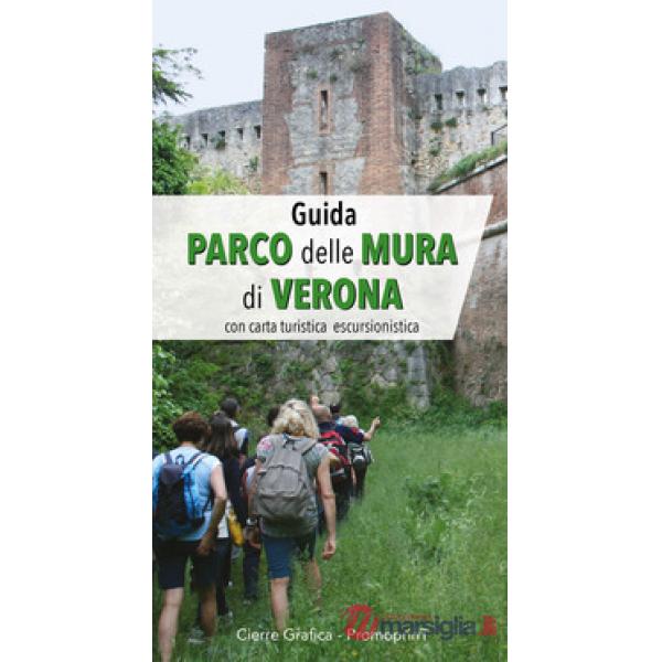 Guida Parco delle Mura di Verona. Con carta turistica escursionistica