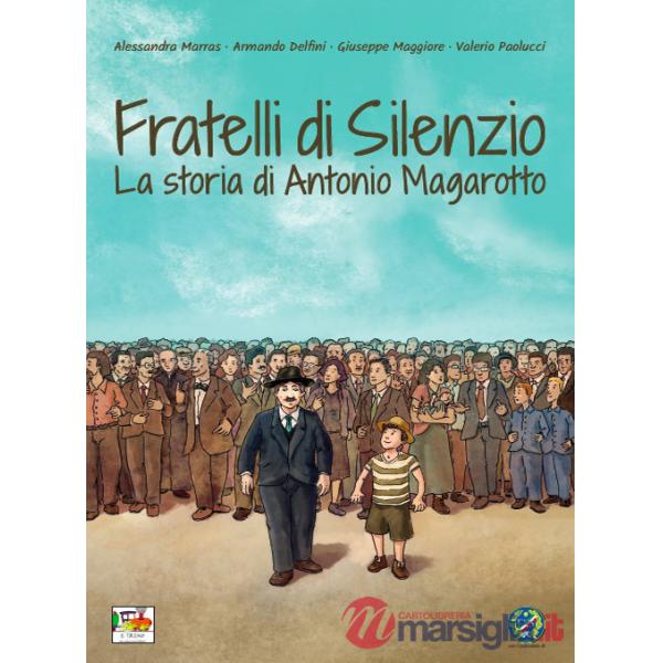 Fratelli di silenzio. La storia di Antonio Magarotto