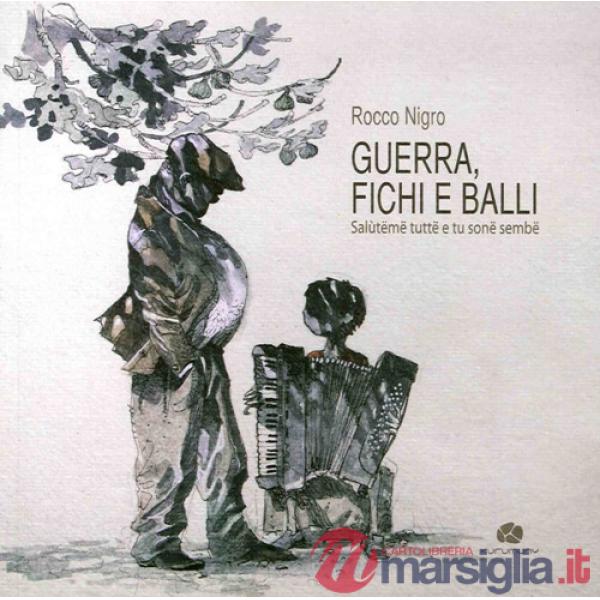 Guerra, fichi e balli. Saluteme tutte e tu sone sembe. Con CD-Audio