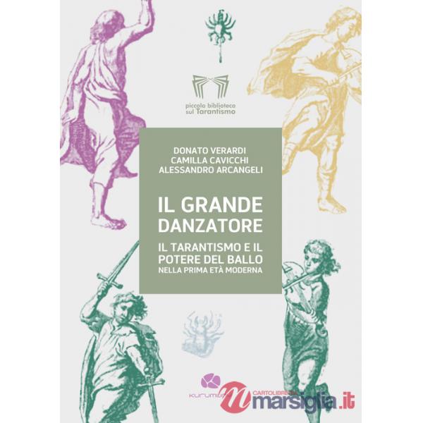 Grande danzatore. Il tarantismo e il potere del ballo nella prima Età moderna (Il)