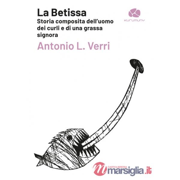 Betissa. Storia composita dell'uomo dei curli e di una grassa signora (La)