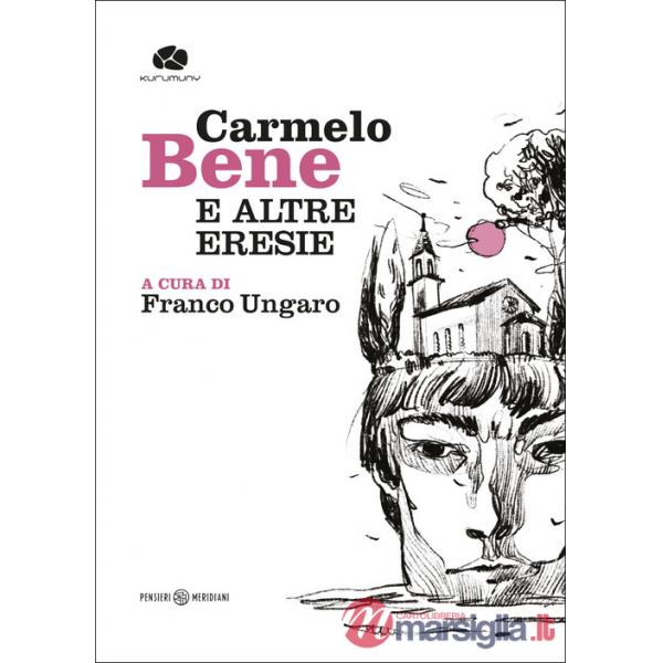 Carmelo Bene e altre eresie