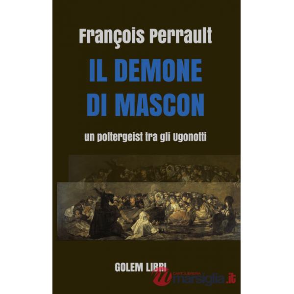 Demone di Mascon. Un poltergeist tra gli Ugonotti (Il)