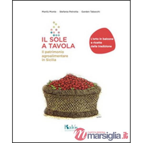 Sole a tavola. Il patrimonio agroalimentare in Sicilia (Il)