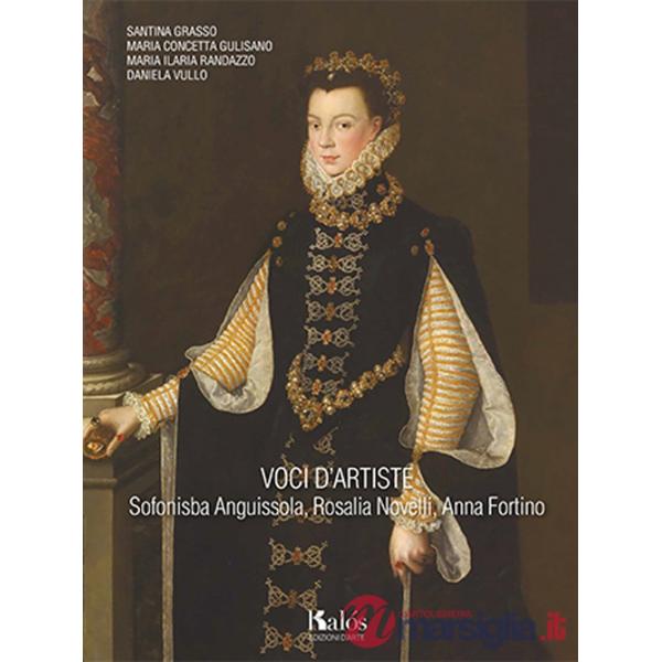 Voci d'artiste. Sofonisba Anguissola, Rosalia Novelli, Anna Fortino