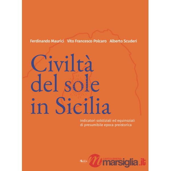 Civiltà del Sole in Sicilia. Indicatori solstiziali ed equinoziali di presumibile epoca preistorica