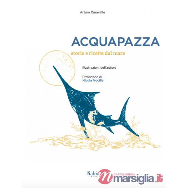 Acquapazza. Storie e ricette dal mare