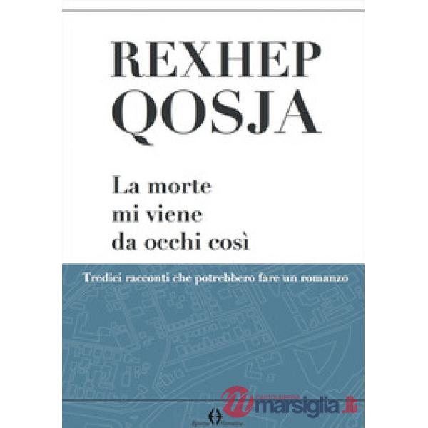 La morte mi viene da occhi così. Tredici racconti che potrebbero fare un romanzo
