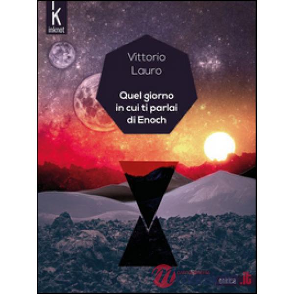 Quel giorno in cui ti parlai di Enoch