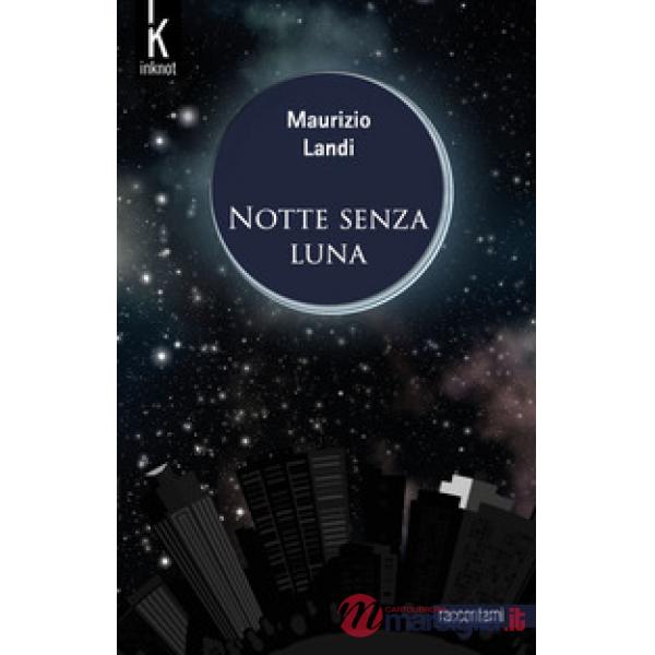 Notte senza luna. Nuova ediz.